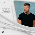 Focus On The Beats - Podcast 102 By D-Unity