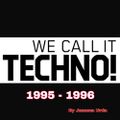 We Call It Techno (1995-1996)