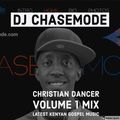 DJ chasemode - Christian dancer Vol 1 ( Kenya gospel )