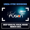 Unda-Vybe Sessions - Soulful Vocal House - MR KJ March 2021