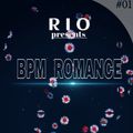 BPM ROMANCE  #01 - R I O