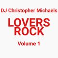 DJ Christopher Michaels - Lovers Rock Vol 1
