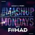 #MashupMonday 2 Mixed By F#Mad