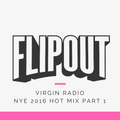 FLIPOUT - VIRGIN RADIO - NYE 2016 - PART 1
