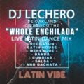 DJ LECHERO GIVES YOU THE WHOLE ENCHILADA LIVE LATIN DANCE MIX REGGAETON CUMBIA SALSA MERENGUE BANDA