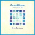 Oasis@Home mix100 Special - Calm Remixes