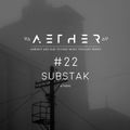AETHER Guest Mix #22 - SUBSTAK