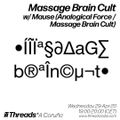 Massage Brain Cult w/ Mause (Threads*A CORUÑA) - 29-Apr-20