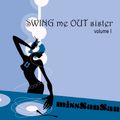 SWING me OUT sister - volume I