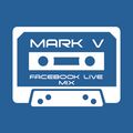 DJ MARK V - Facebook Live Mix (07-26-21)