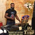BADDEST NO1 HOTTEST AFRO PARTY MIX 2022