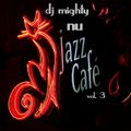 DJ Mighty - Nu Jazz Cafe Vol. 3