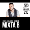 Club Killers Radio #215 - Mixta B
