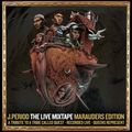 J.PERIOD Presents The Live Mixtape: Marauders Edition [Recorded Live]