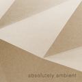 absolutely ambient