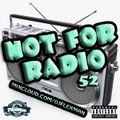 NOT FOR RADIO PT. 52 (NEW HIP HOP)