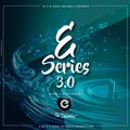 THE E-SERIEZ MIXTAPE 3.0 MIXED & PRODUCED BY DJ E