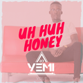 DJYEMI - UH HUH HONEY Vol.2 @DJ_YEMI