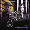 One Hour With Chris Gekä #233 - Guest ANNA UNUSYAN