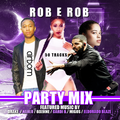 DJ ROB E ROB 2K18 PARTY MIX