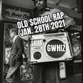 Old School Rap Jan. 28th 2021 GWhiz