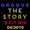 Groove The Story -D.F..P  The Story  Mix  04/2019