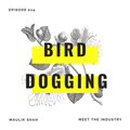 Meet The Industry 014 : Bird Dogging - Maulik Shah [27-07-2020]