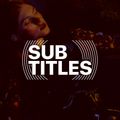 Sub-Titles 007 - The Untitled One [11-09-2018]