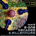 E.S.O.R - Rave Greats Series Vol 2 - spACE (1989-2005) - E-ons, Decades & Millenniums PART 2 of 3