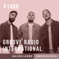 Groove Radio Intl #1486: Major Lazer / Swedish Egil
