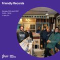 Friendly Records - 12th APR 2021