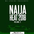 DJ Lyriks Presents Naija Heat 2018 Volume 2