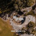 Jay Bhana - Deep House 110