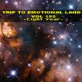 TRIP TO EMOTIONAL LAND VOL 159  - Light Year -