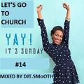 LET'S GO TO CHURCH #14 (DJT.SMoOTH )