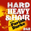 242 – Can You Hear Me – The Hard, Heavy & Hair Show with Pariah Burke