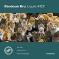 Randoom Kru: Liquid #021 w/ Finds