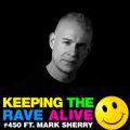 Keeping The Rave Alive Episode 450 feat. Mark Sherry