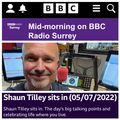 SHAUN TILLEY ON BBC RADIO SUSSEX/SURREY : 5/7/22