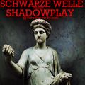 Schwarze-Welle presents ShadowPlay (exclusive show #7) MAY'22