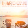 DJ-J-ME Cottage Mix 2021 (Pt 2 - Sunday Morning Edition)
