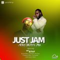 JUST JAM - Afro Beats Mix - DJ STEF
