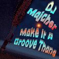 DJ. Majcher - Make It A Groove Thang 2022