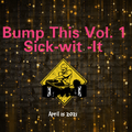 Bump This Vol 1 : Sick-wit-it