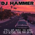 DJ Hammer - Tell Me What You Want (Old School RnB and Hip-Hop)