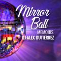 Mirror Ball Memoirs ( Into the Nightclubs ) DJ Alex Gutierrez