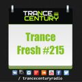 Trance Century Radio - RadioShow #TranceFresh 215