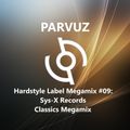 Parvuz - Hardstyle Label Megamixes #09: Sys-X Records