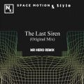 The Last Siren (Original Mix) Space Motion & Stylo - Mr Hero Remix