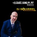 Crate Gang Radio Ep. 157: DJ Squirrel